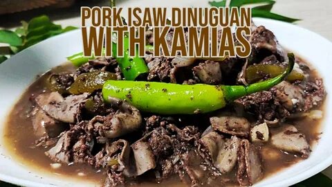 Pork Dinuguan with Kamias Isaw Recipe Ilokano Recipe home co