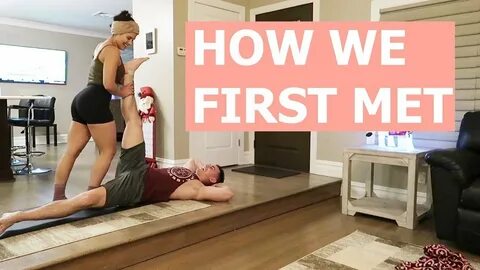HOW WE FIRST MET... - YouTube