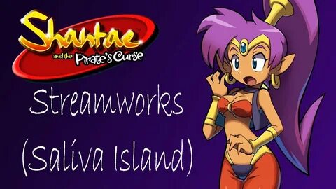 Shantae and the Pirate's Curse OST Streamworks ( Saliva Isla