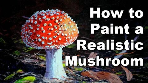 how to paint a realistic mushroom in acrylic time lapse pain