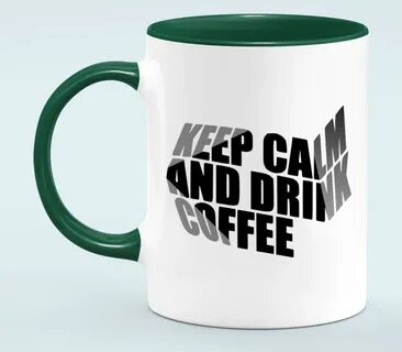 Сохраняй спокойствие и пей кофе - Keep calm and drink coffee