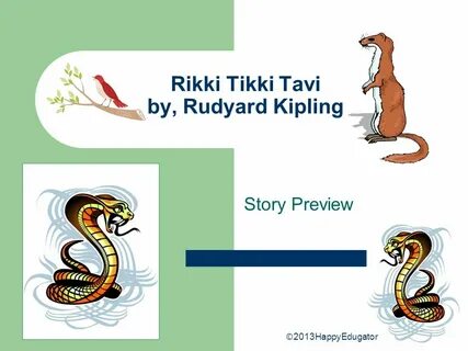 Rikki Tikki Tavi by, Rudyard Kipling Story Preview © 2013Hap