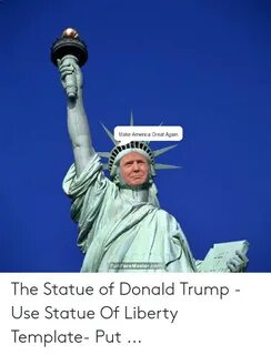 Make America Great Again FunFaceMastercom the Statue of Dona