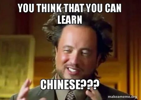 You think that you can learn CHINESE??? - Ancient Aliens - C