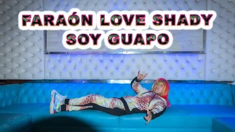 Faraón Love Shady - Soy Guapo (Lyric/Letra) - YouTube
