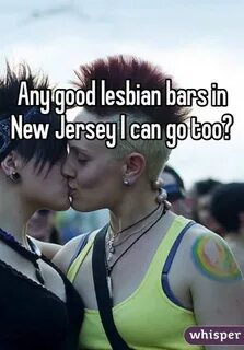Any good lesbian bars in New Jersey I can go too?