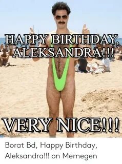 HAPPY BIRTHD DAY ALEKSANDRA!! Borat Bd Happy Birthday Aleksa