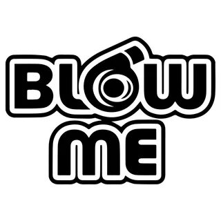 Blow Me - dekalprinsen.se