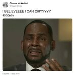 I believe I can cry Crying R. Kelly Know Your Meme