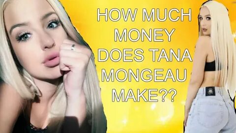 HOW MUCH MONEY DOES TANA MONGEAU MAKE? - YouTube