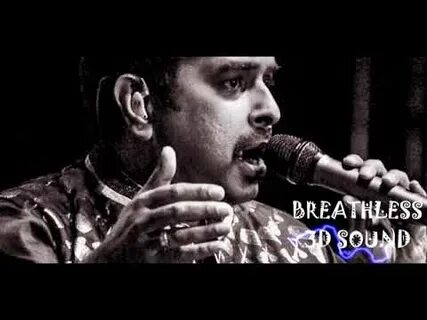 Breathless by Shankar Mahadevan 3D sound sound ground USE HE