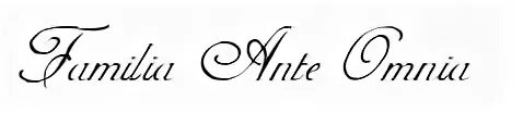 "Familia Ante Omnia " - tattoo font, download free scetch