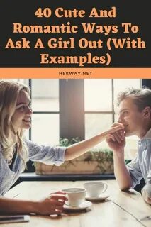 40 Cute And Romantic Ways To Ask A Girl Out (With Examples) 
