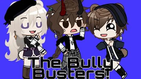 the bully busters!//gachaclub// - YouTube