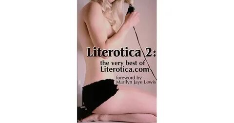 Literotica 2: The Very Best of Literotica.Com by Marilyn Jay