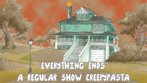 Regular Show "Everything Ends" - Creepypasta Reading and Com