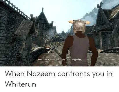 Ah Shit Here We Go Again When Nazeem Confronts You in Whiter