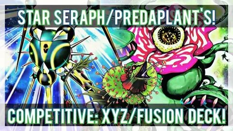 STAR SERAPH/PREDAPLANT'S! COMPETITIVE: XYZ/FUSION DECK! Yu-G