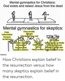 Mental Gymnastics for Christians God Exists and Raised Jesus
