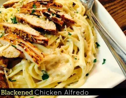 Blackened Chicken Alfredo Recipe Blackened chicken alfredo, 