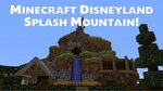 Minecraft Disneyland! Splash Mountain! 2016! - YouTube