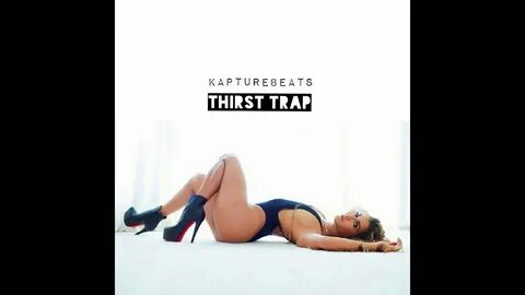 Thirst Trap (SlowJamMix) 2015 Mixed by KaptureBeats - YouTub