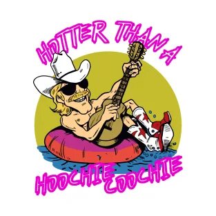 Hotter Than A Hoochie Coochie T-Shirts TeePublic