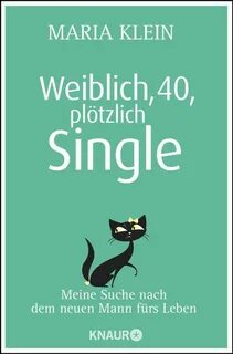 Weiblich, 40, plötzlich Single eBook by Maria Klein - 978342