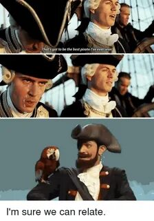 Thats Got to Be the Best Pirate 'Ve Ever Seen Best Meme on e