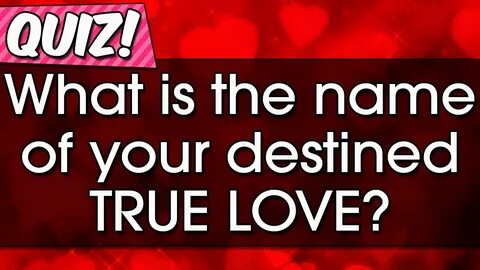 Quiz - What is the name of your destined true love? - YouTub
