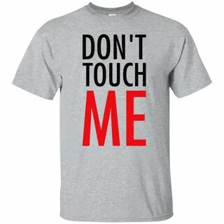 Don T Touch Me Shirt - 10% Off - FavorMerch Shirts, T shirt,