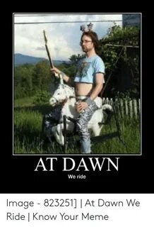 At Dawn We Ride Meme - Quotes Welcome