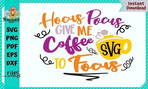 Hocus Pocus Give Me Coffee to Focus SVG Etsy