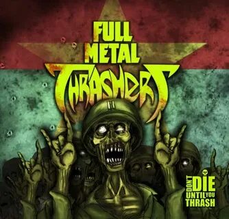 Full Metal Thrashers - Don't Die Until You Thrash - Encyclop