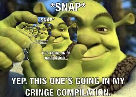recurring *SNAP* Shrek's Cringe Compilation Know Your Meme