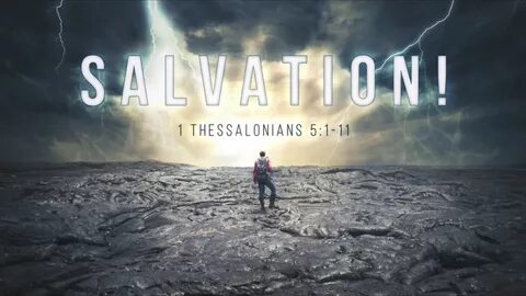 Salvation: 1 Thessalonians 5:1-11 - YouTube