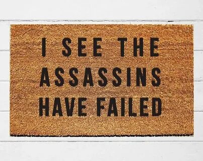 I See the Assassins Have Failed Doormat Welcome Mat Door Mat