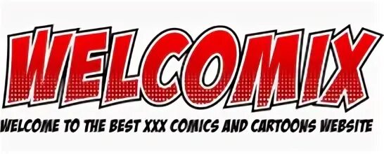 Welcomix - Welcome to the best XXX comics and cartoons websi