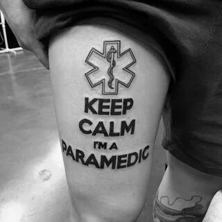 Keep Calm Im A Paramedic Star Of Life Guys Thigh Tattoos Par