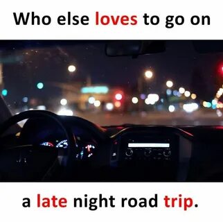 Who else loves to go on a late night road trip. Night drivin