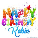 Happy Birthday Robin - Creative Personalized GIF With Name -