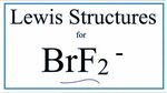 How to Draw the Lewis Dot Structure for BrF2- - YouTube