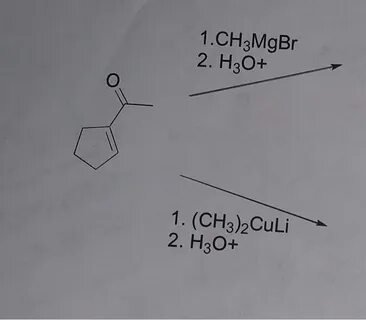 Solved 1.CH3MgBr 2. H30+ 1. (CH3)2Culi 2. H3O+ Chegg.com