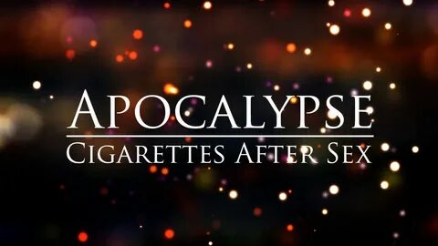 Cigarettes After Sex - Apocalypse (Lyrics) - YouTube Music