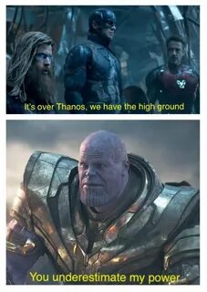 It’s over thanos, we have the high ground! - 9GAG