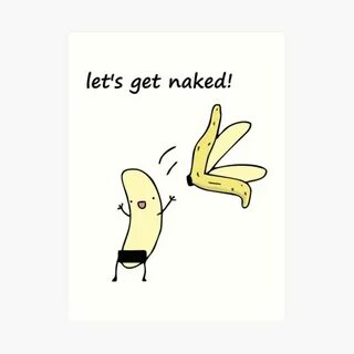 "Let's get naked!" Art Print by twgcrazy Redbubble