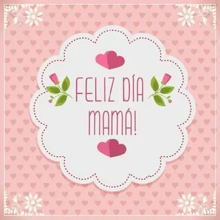 Feliz día de las MADRES Happy mother's day card, Mothers day