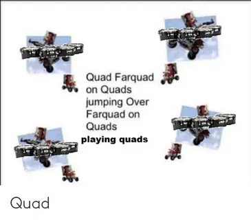 Quad Farquad on Quads Jumping Over Farquad on Quads Playing 