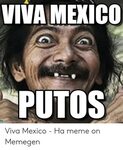 VIVA MEXiCO PUTOS Enes Viva Mexico - Ha Meme on Memegen Meme