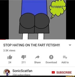 STOP HATING ON THE FART FETISH!!! 3.5K views 24 211 Share Do